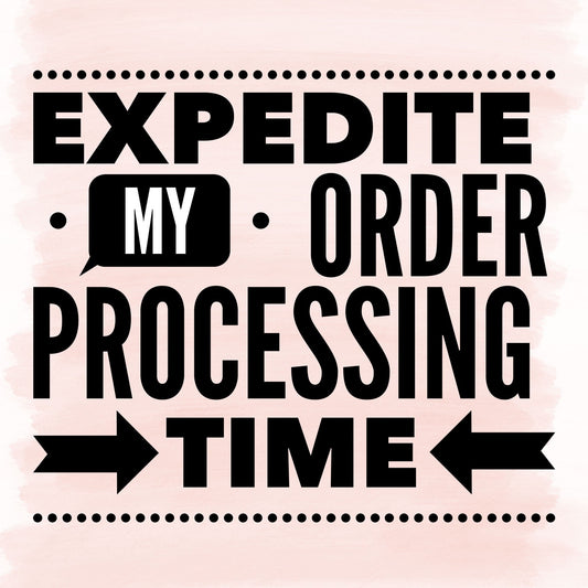 Expedite my order processing time