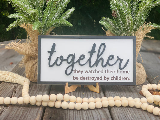 Together sign, children destroyed house, home decor, farmhouse decor, humorous decor, rustic, framed sign, wall decor